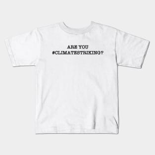 Are You #climatestriking? Kids T-Shirt